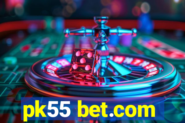 pk55 bet.com